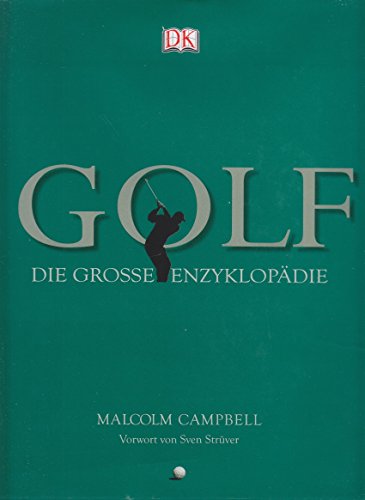 Golf: Die grosse Enzyklopädie: Die große Enzyklopädie. Vorw. v. Sven Strüver